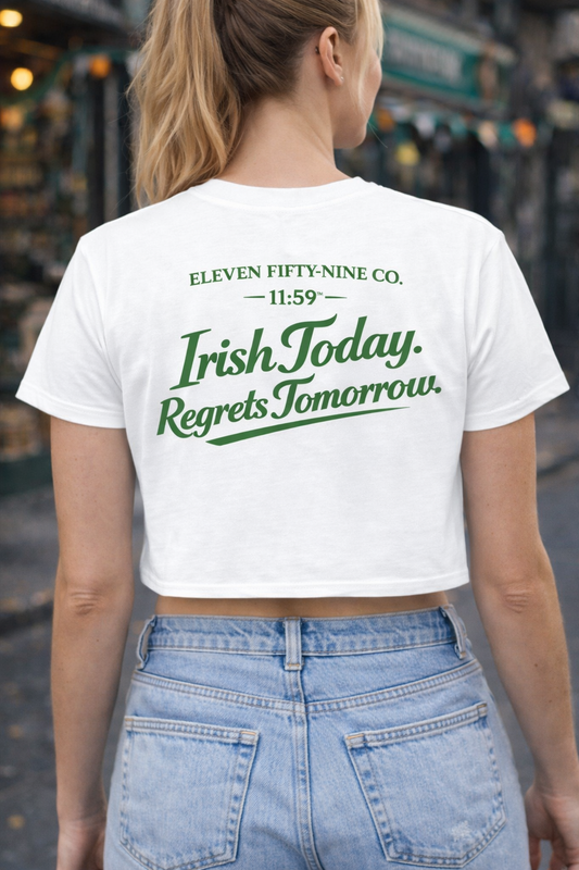 Irish Today Regrets Tomorrow Women's Crop Tee