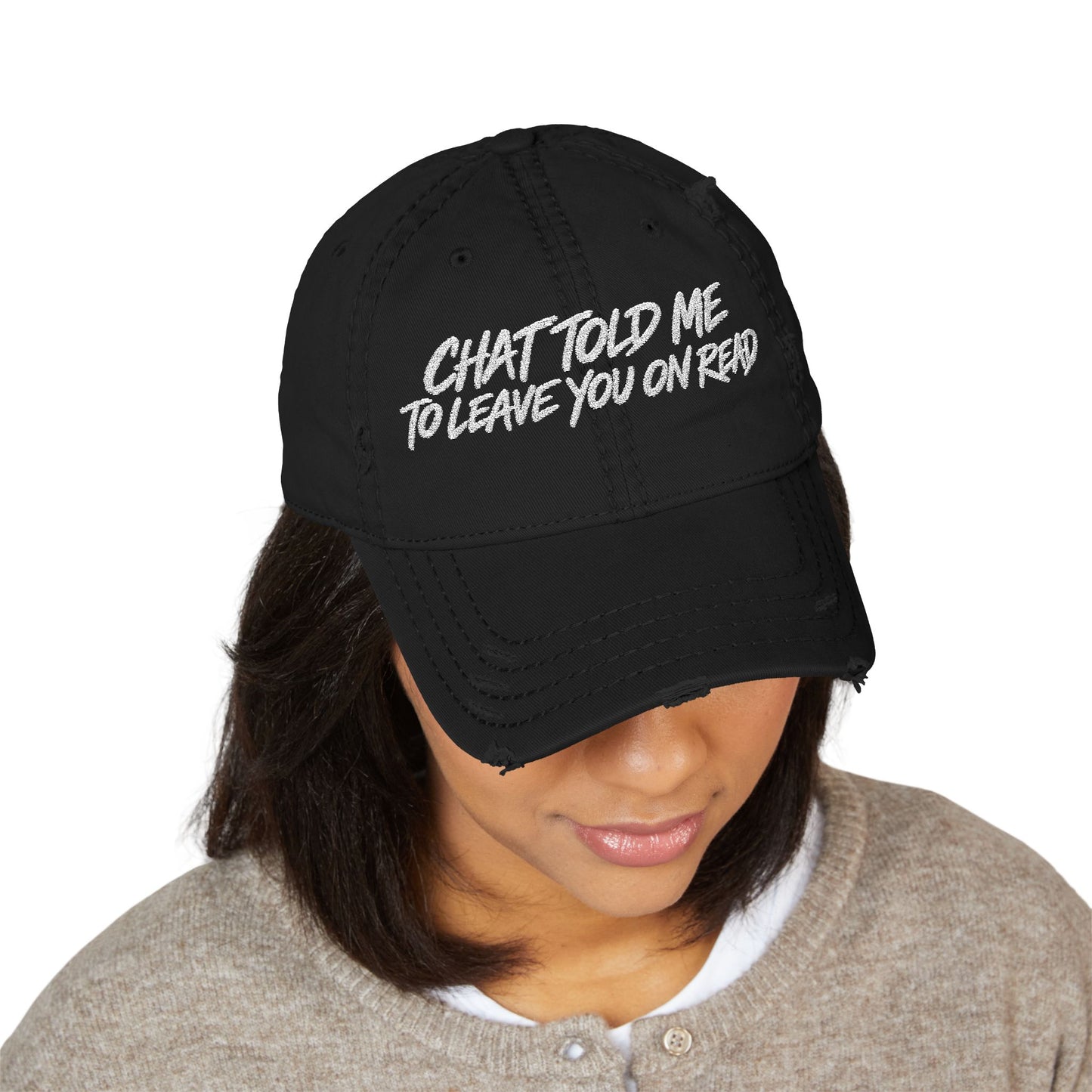 Chat Told Me To Leave You On Read Distressed Hat
