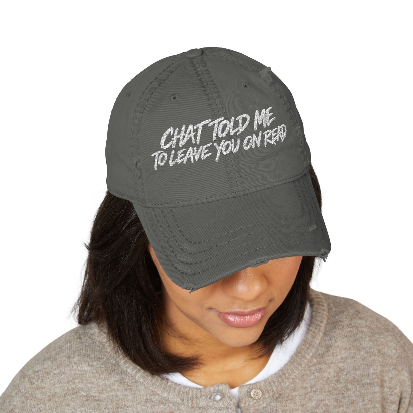 Chat Told Me To Leave You On Read Distressed Hat
