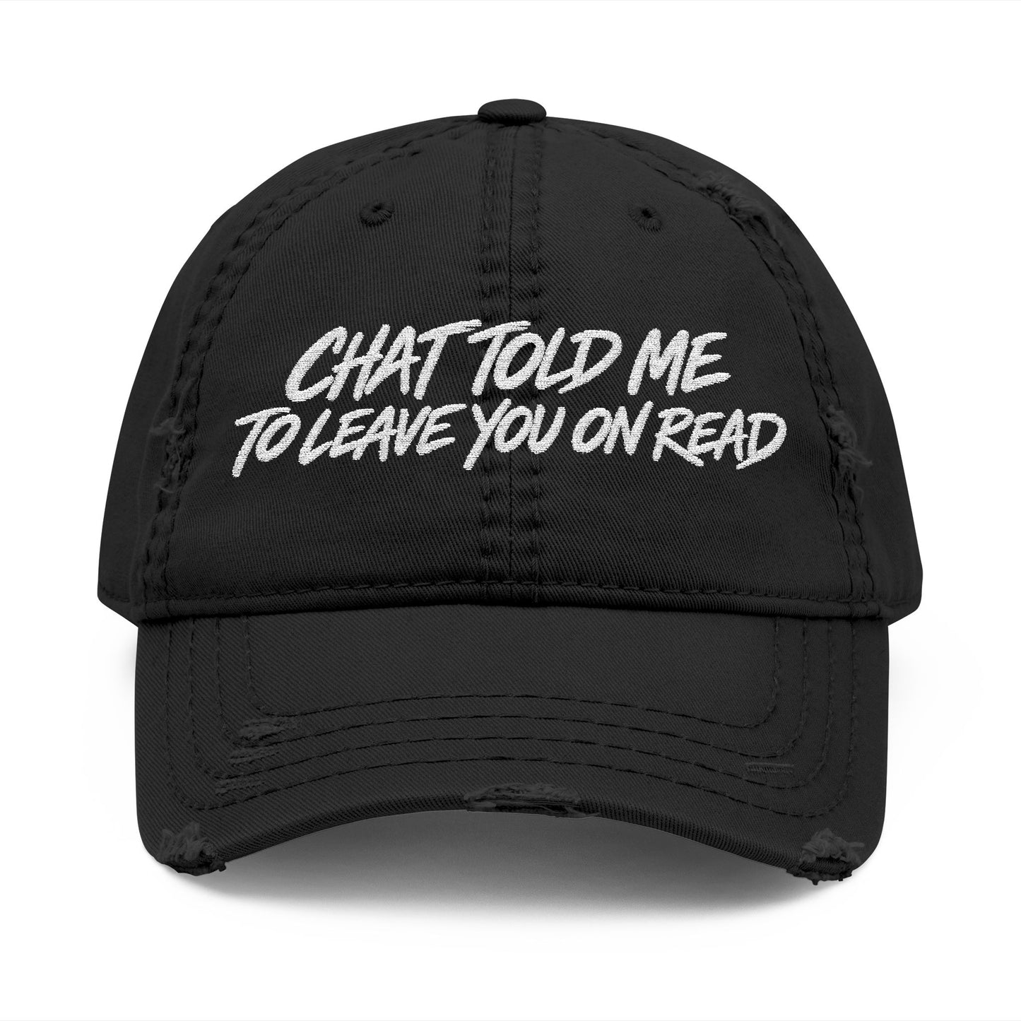 Chat Told Me To Leave You On Read Distressed Hat